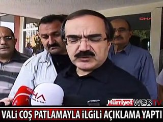 VALİ COŞ PATLAMAYLA İLGİLİ AÇIKLAMA YAPTI