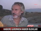 HABERE GİDERKEN HABER OLDULAR