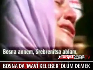 BOSNA'DA 'MAVİ KELEBEK' ÖLÜM DEMEK