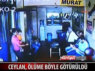 CEYLAN'I ÖLÜME BÖYLE GÖTÜRDÜLER