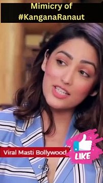Shocking mimicry of Kangana Ranaut by yami gautam