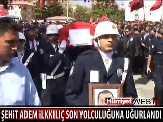ŞEHİT KOMİSER YARDIMCISI ADEM İLKKILIÇ SON YOLCULUĞUNA UĞURLANDI