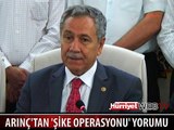 ARINÇ'TAN ŞİKE SORUŞTURMASI YORUMU