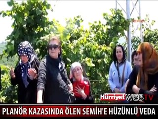 PLANÖR KAZASINDA ÖLEN SEMİH'E HÜZÜNLÜ VEDA