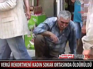VERGİ REKORTMENİ KADIN SOKAKTA ÖLDÜRÜLDÜ