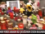 HER YERDE ARANAN KIZIN CESEDİ BULUNDU