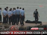 KADIKÖY'DE DENİZDEN ERKEK CESEDİ ÇIKTI