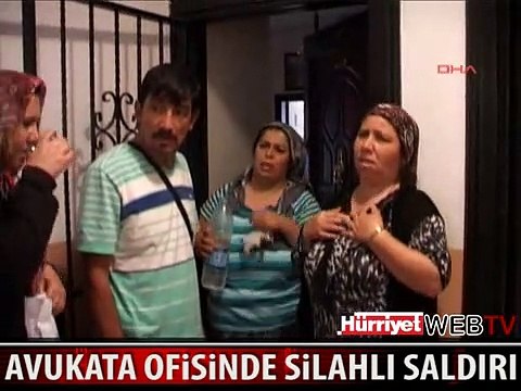 AVUKATA OFİSİNDE SİLAHLI SALDIRI