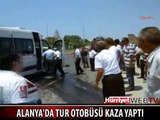 ALANYA'DA TUR OTOBÜSÜ KAZA YAPTI