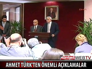 AHMET TÜRK'TEN ÖNEMLİ AÇIKLAMALAR