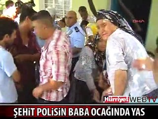 ŞEHİT POLİSİN BABA OCAĞINDA YAS