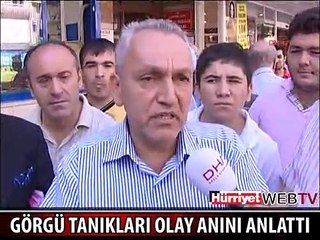 GÖRGÜ TANIKLARI OLAY ANINI ANLATTI