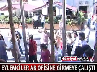 EYLEMCİLER AB OFİSİNE GİRMEYE ÇALIŞTI