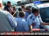 SAHTE PARAYLA ALIŞVERİŞ YAPANLARA MEYDAN DAYAĞI