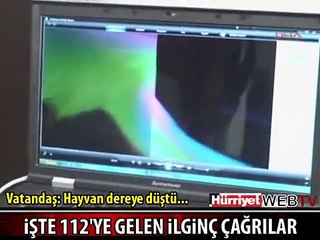 112'YE GELEN İNANILMAZ ÇAĞRILAR