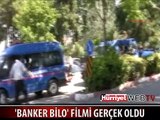 'BANKER BİLO' FİLMİ GERÇEK OLDU