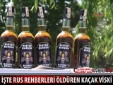 İŞTE RUS REHBERLERİ ÖLDÜREN O VİSKİ