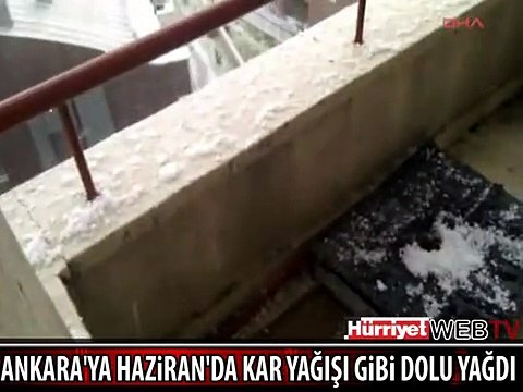 ANKARA'YA HAZİRAN'DA KAR YAĞIŞI GİBİ DOLU YAĞDI