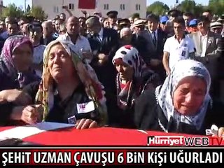 ŞEHİT UZMAN ÇAVUŞ BÖYLE UĞURLANDI