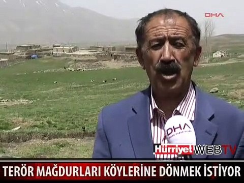 TERÖR MAĞDURLARI KÖYLERİNE DÖNMEK İSTİYOR