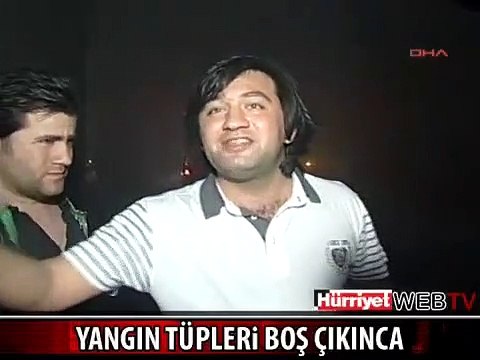YANGIN TÜPLERİ BOŞ ÇIKINCA!..
