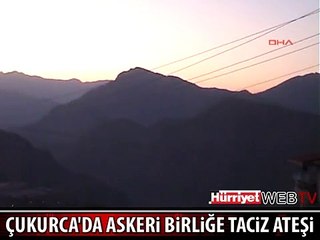 ÇUKURCA’DA ASKERİ BİRLİĞE TACİZ ATEŞİ
