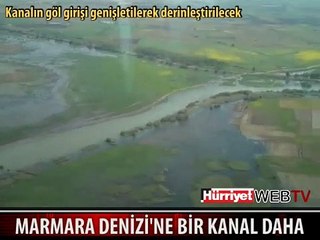 MARMARA DENİZİ'NE BİR KANAL DAHA