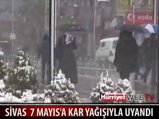 SİVAS'A MAYIS'TA KAR YAĞDI