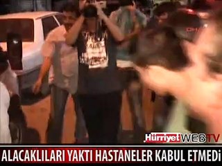 ALACAKLILARI YAKTI HASTANELER KABUL ETMEDİ
