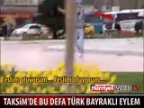 TAKSİM'DE BU KEZ TÜRK BAYRAKLI EYLEM