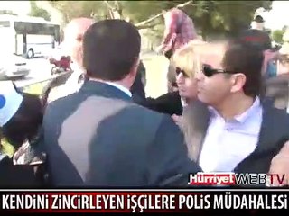 İŞÇİLERE POLİS MÜDAHALE ETTİ