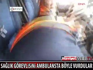 SURİYE'DE SAĞLIK GÖREVLİSİNİ BÖYLE VURDULAR