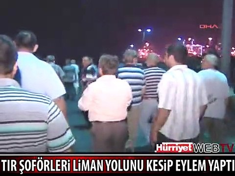 TIR ŞOFÖRLERİ LİMAN YOLUNU KESTİ