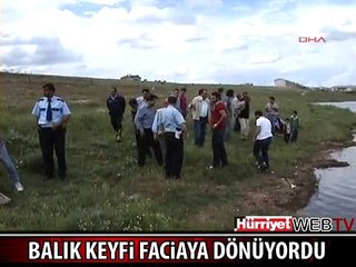 BALIK KEYFİ FACİAYA DÖNÜYORDU