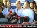 TATLISES'İN DOKTORUNDAN İLK AÇIKLAMA