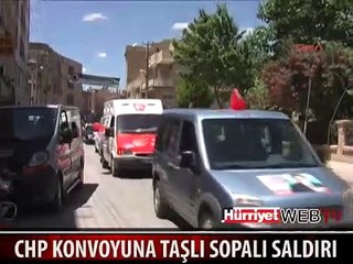 CHP KONVOYUNA TAŞLI SOPALI SALDIRI