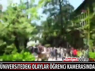 ÜNİVERSİTEDEKİ OLAYLAR ÖĞRENCİ KAMERASINDA