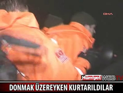 DONMAK ÜZEREYKEN KURTARILDILAR