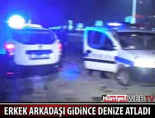ERKEK ARKADAŞI GİDİNCE DENİZE ATLADI