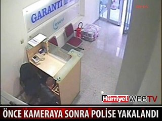 ÖNCE KAMERAYA SONRA POLİSE YAKALANDI
