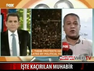 İŞTE KAÇIRILAN MUHABİR