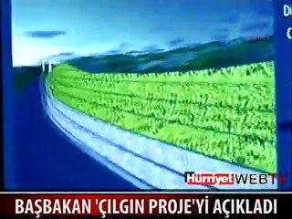 İŞTE BAŞBAKAN'IN ÇILGIN PROJESİ