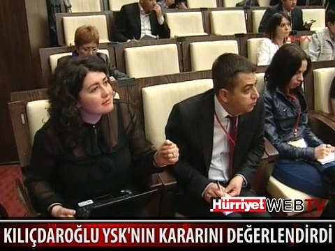 KILIÇDAROĞLU YSK'NIN KARARINI DEĞERLENDİRDİ