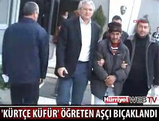 ´KÜRTÇE KÜFÜR´ ÖĞRETEN AŞÇI BIÇAKLANDI