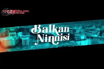 Balkan Ninnisi pj.11