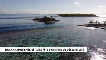 Raraka : l'île de Polynésie française fête l'arrivée de l'électricité