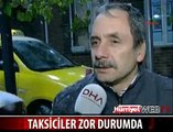 TAKSİCİLER ZOR DURUMDA KALDI