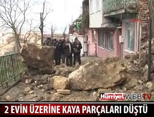 KAYALAR EVİN ÜSTÜNE DÜŞTÜ