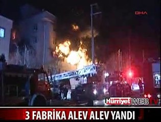 3 FABRİKA ALEV ALEV YANDI