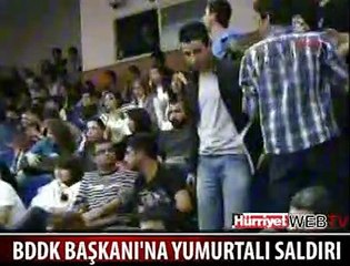 BDDK BAŞKANI'NA YUMURTALI SALDIRI